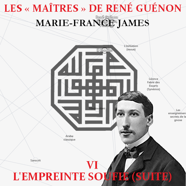 VI. Les « Maîtres » de René Guénon – L’empreinte soufie, suite